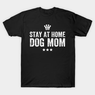 Stay at home dog mom T-Shirt